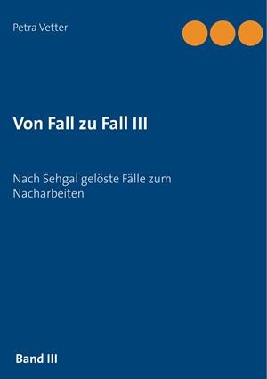 VON FALL ZU FALL III | 9783744813990 | VETTER, PETRA