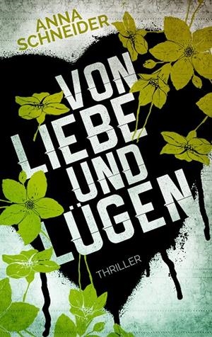 VON LIEBE UND LÜGEN | 9783743159907 | SCHNEIDER, ANNA