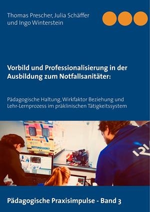 VORBILD UND PROFESSIONALISIERUNG IN DER AUSBILDUNG ZUM NOTFALLSANITÄTER: | 9783751917421 | PRESCHER, THOMAS / SCHAFFER, JULIA / WINTERSTEIN, IN