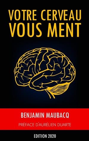 VOTRE CERVEAU VOUS MENT | 9782322138043 | MAUBACQ, BENJAMIN