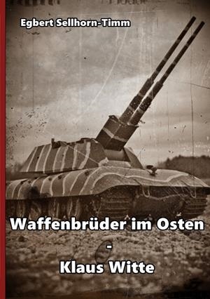 WAFFENBRÜDER IM OSTEN - KLAUS WITTE | 9783752896183 | SELLHORN-TIMM, EGBERT