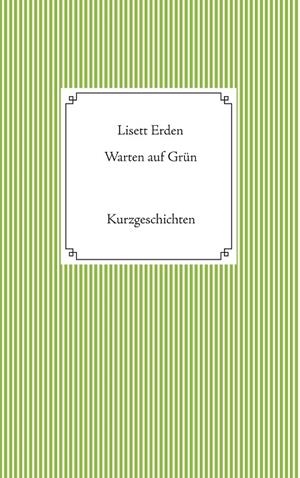 WARTEN AUF GRÜN | 9783750402362 | ERDEN, LISETT