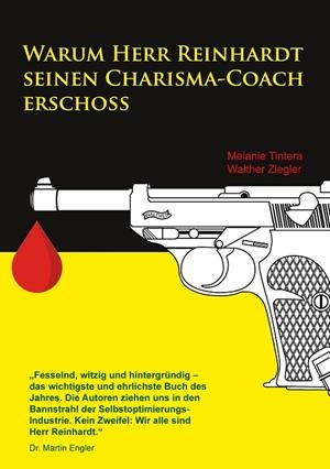 WARUM HERR REINHARDT SEINEN CARISMA-COACH ERSCHOSS | 9783751902182 | TINTERA, MELANIE / ZIEGLER, WALTHER