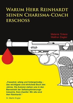 WARUM HERR REINHARDT SEINEN CHARISMA-COACH ERSCHOSS | 9783751904711 | TINTERA, MELANIE / ZIEGLER, WALTHER