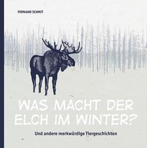 WAS MACHT DER ELCH IM WINTER? | 9783749406616 | SCHMIT, FERNAND