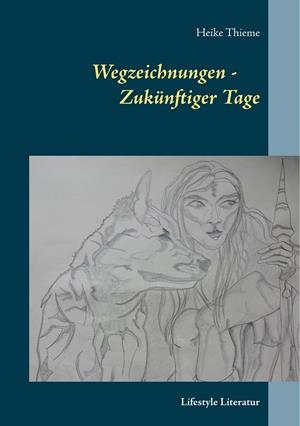 WEGZEICHNUNGEN - ZUKÜNFTIGER TAGE | 9783752831733 | THIEME, HEIKE