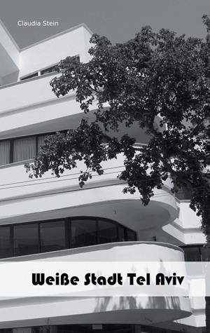 WEIßE STADT TEL AVIV | 9783749478507 | STEIN, CLAUDIA