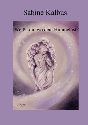 WEIßT DU, WO DEIN HIMMEL IST | 9783749461912 | KALBUS, SABINE