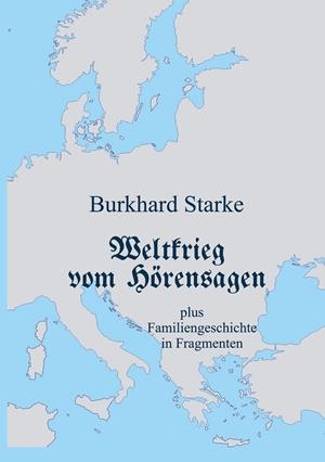 WELTKRIEG VOM HÖRENSAGEN | 9783751917353 | STARKE, BURKHARD HEINRICH
