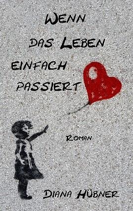 WENN DAS LEBEN EINFACH PASSIERT | 9783749470631 | HUBNER, DIANA