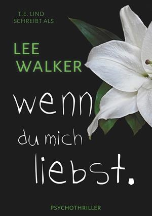 WENN DU MICH LIEBST | 9783749467761 | WALKER, LEE / LIND, T.E.
