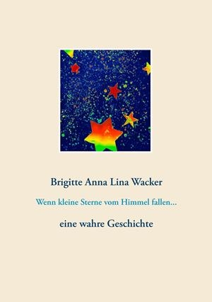 WENN KLEINE STERNE VOM HIMMEL FALLEN... | 9783750461277 | WACKER, BRIGITTE ANNA LINA