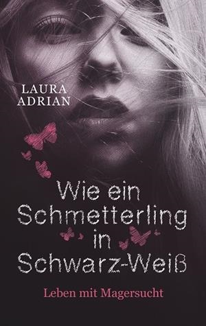 WIE EIN SCHMETTERLING IN SCHWARZ-WEIß | 9783751918831 | ADRIAN, LAURA
