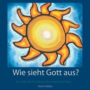 WIE SIEHT GOTT AUS? | 9783750427587 | P. WOLFRAM, CHRISTIN