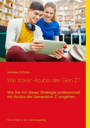 WIE TICKEN AZUBIS DER GEN Z? | 9783749469475 | SCHULER, ANDREAS