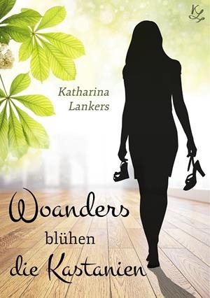 WOANDERS BLÜHEN DIE KASTANIEN | 9783748199298 | LANKERS, KATHARINA