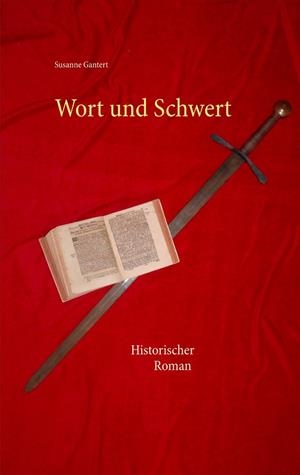 WORT UND SCHWERT | 9783750400603 | GANTERT, SUSANNE