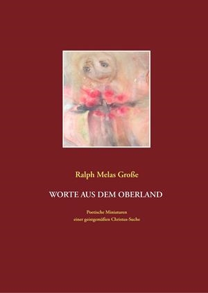 WORTE AUS DEM OBERLAND | 9783749478019 | GROSSE, RALPH MELAS
