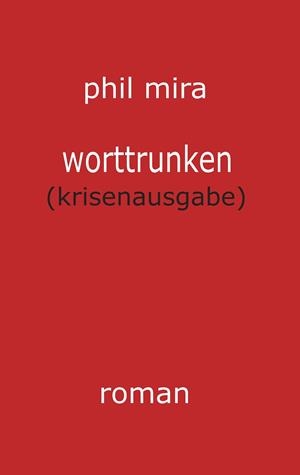 WORTTRUNKEN | 9783751905749 | MIRA, PHIL