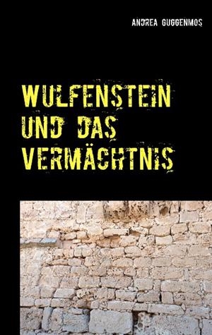 WULFENSTEIN UND DAS VERMÄCHTNIS | 9783738614558 | GUGGENMOS, ANDREA