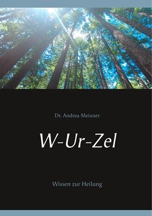W-UR-ZEL | 9783749464579 | MEIXNER, DR. MED. ANDREA