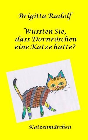 WUSSTEN SIE, DASS DORNRÖSCHEN EINE KATZE HATTE? | 9783746091358 | RUDOLF, BRIGITTA