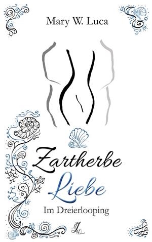 ZARTHERBE LIEBE | 9783751930857 | LUCA, MARY W.