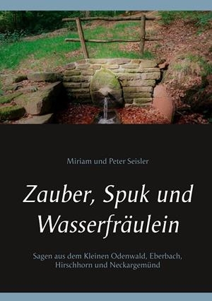 ZAUBER, SPUK UND WASSERFRÄULEIN | 9783749455720 | SEISLER, MIRIAM UND PETER