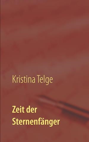 ZEIT DER STERNENFÄNGER | 9783741296093 | TELGE, KRISTINA