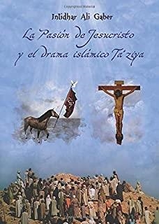 PASIÓN DE JESUCRISTO Y EL DRAMA ISLÁMICO TA ZIY, LA | 9788416340170 | ALI GABER, INTIDHAR