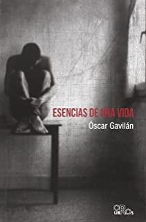 ESENCIAS DE UNA VIDA | 9788415940487 | GAVILÁN, ÓSCAR