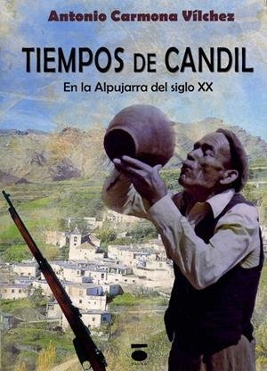 TIEMPOS DE CANDIL | 9788416340262 | CARMONA VÍLCHEZ, ANTONIO