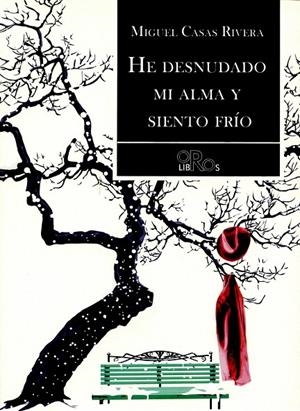 HE DESNUDADO MI ALMA Y SIENTO FRÍO | 9788416340514 | CASAS RIVERA, MIGUEL