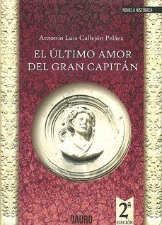 ÚLTIMO AMOR DEL GRAN CAPITÁN, EL | 9788416340552 | CALLEJÓN PELÁEZ, ANTONIO LUIS