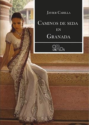 CAMINOS DE SEDA EN GRANADA | 9788416340583 | CARILLA, JAVIER