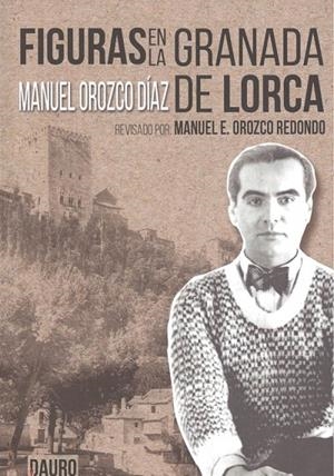 FIGURAS EN LA GRANADA DE LORCA | 9788416340675 | OROZCO DÍAZ, MANUEL