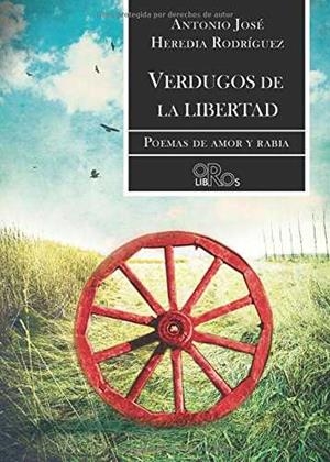 VERDUGOS DE LA LIBERTAD | 9788416340798 | HEREDIA RODRÍGUEZ, ANTONIO JOSÉ