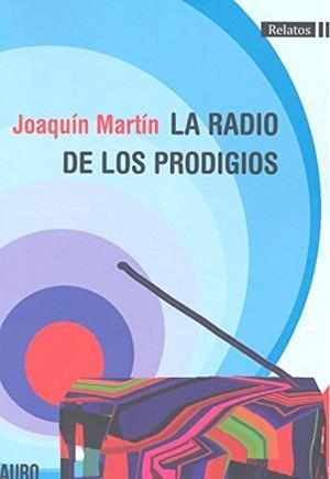 RADIO DE LOS PRODIGIOS, LA | 9788416340941 | MARTÍN, JOAQUÍN