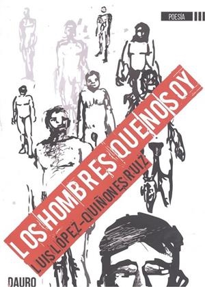 HOMBRES QUE NO SOY, LOS | 9788494697432 | LÓPEZ-QUIÑONES RUIZ, LUIS