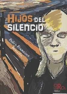 HIJOS DEL SILENCIO | 9788494697449 | FRANCISCO ALMAIDA, PEDRO
