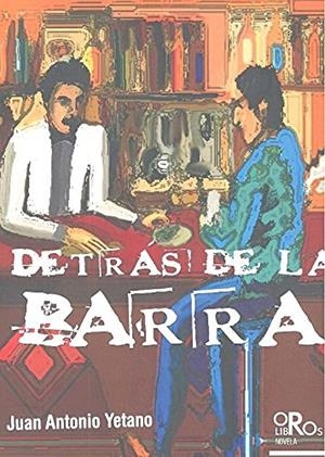 DETRÁS DE LA BARRA | 9788494774140 | ANTONIO YETANO, JUAN