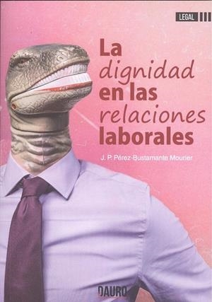 DIGNIDAD EN LAS RELACIONES LABORALES, LA | 9788494774195 | PÉREZ-BUSTAMANTE MOURIER, JUAN PABLO