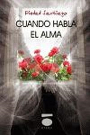 CUANDO HABLA EL ALMA | 9788496677531 | SANTIAGO, PIEDAD