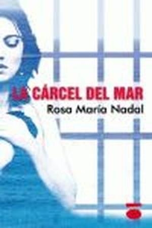 CÁRCEL DEL MAR, LA | 9788496677586 | MARÍA NADAL, ROSA