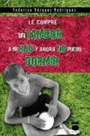 LE COMPRÉ UN TAMBOR A MI HIJO Y AHORA NO PUEDO DOR | 9788496677630 | VÁZQUEZ RODRÍGUEZ, FEDERICO