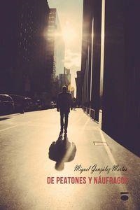 DE PEATONES Y NÁUFRAGOS | 9788415940999 | GONZÁLEZ MARTOS, MIGUEL
