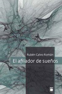 AFILADOR DE SUEÑOS, EL | 9788416340309 | CALVO ROMÁN, RUBÉN