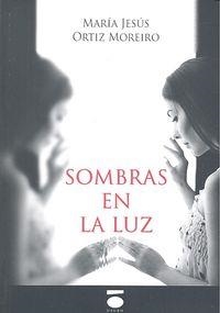 SOMBRAS EN LA LUZ | 9788416340323 | ORTIZ MOREIRO, MARÍA JESÚS
