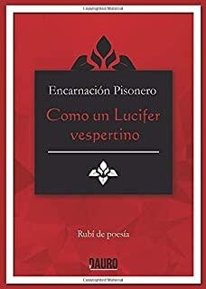 COMO UN LUCIFER VESPERTINO | 9788417458072 | PISONERO, ENCARNACIÓN
