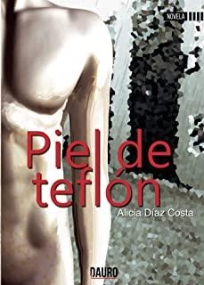 PIEL DE TEFLÓN | 9788494783074 | DÍAZ COSTA, ALICIA